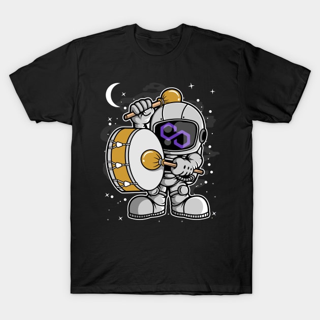 Astronaut Drummer Polygon Matic Coin To The Moon Crypto Token Cryptocurrency Blockchain Wallet Birthday Gift For Men Women Kids T-Shirt by Thingking About